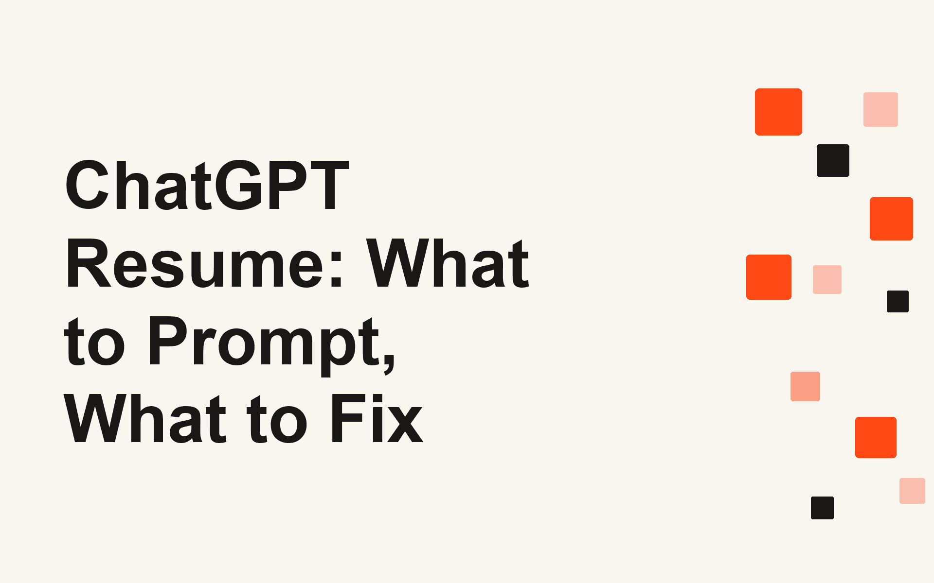 ChatGPT Resume: What to Prompt, What to Fix