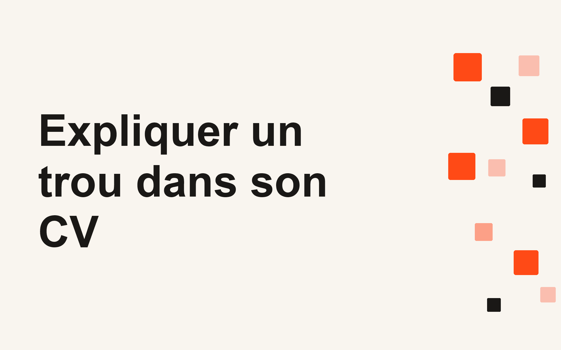 Expliquer un trou dans son CV