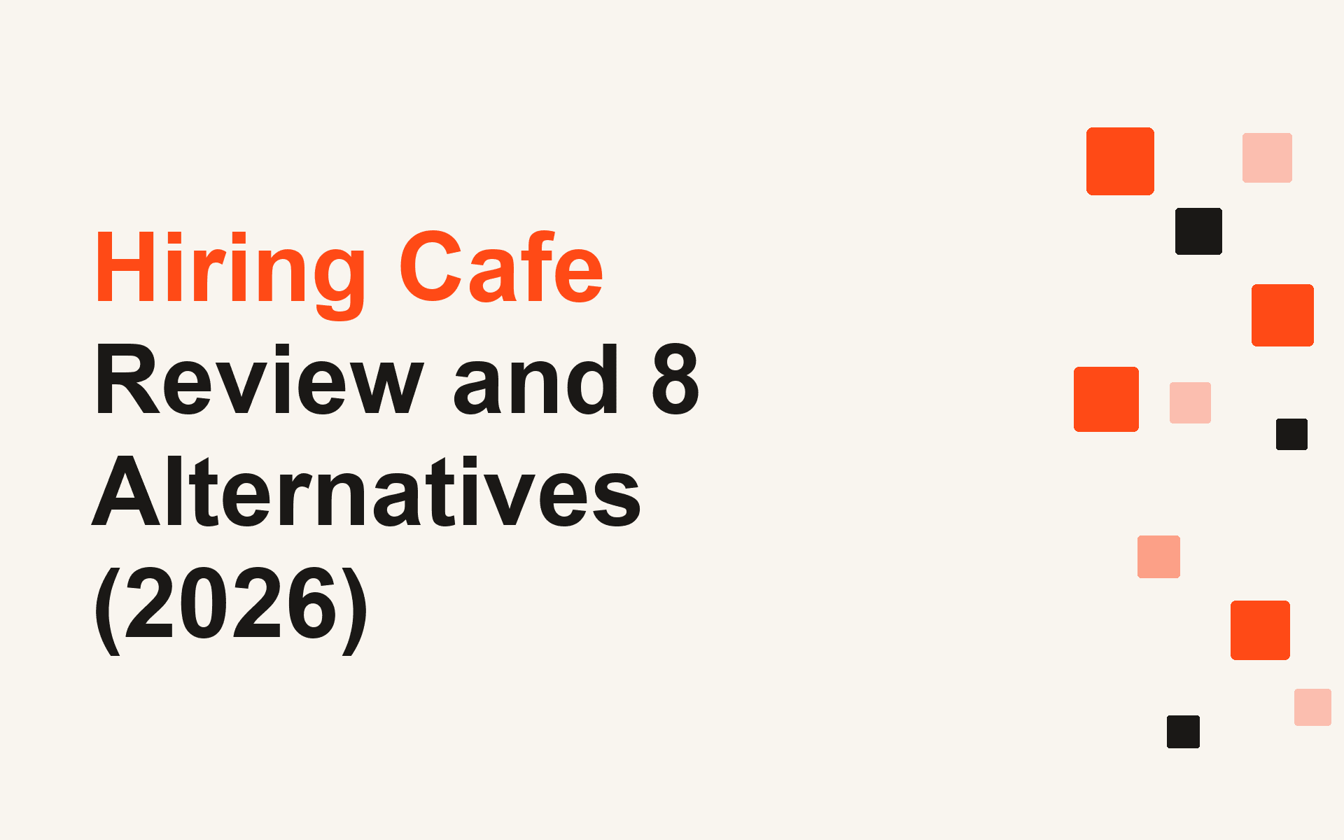 Hiring Cafe Review and 8 Alternatives (2026)