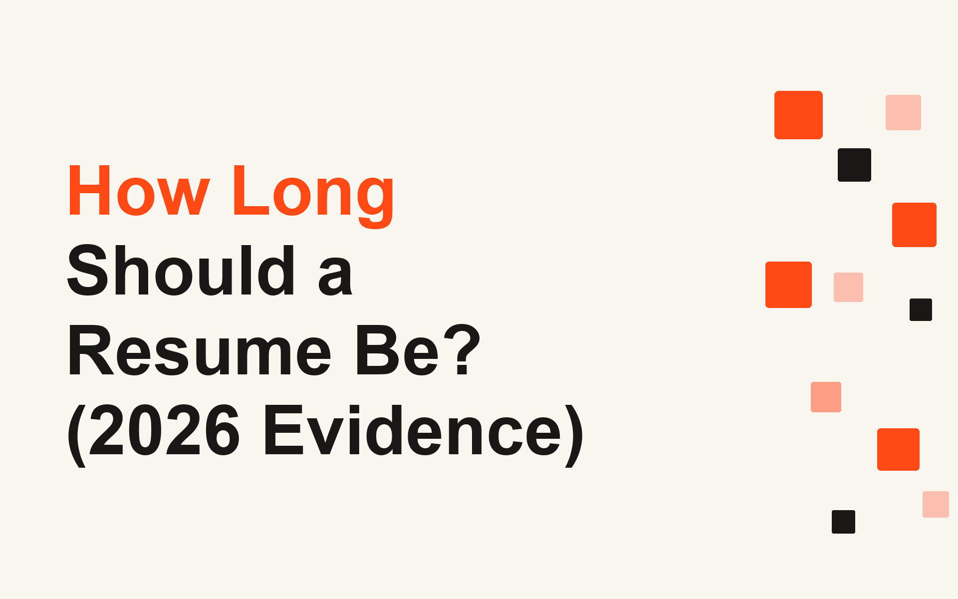 How Long Should a Resume Be? (2026 Evidence)