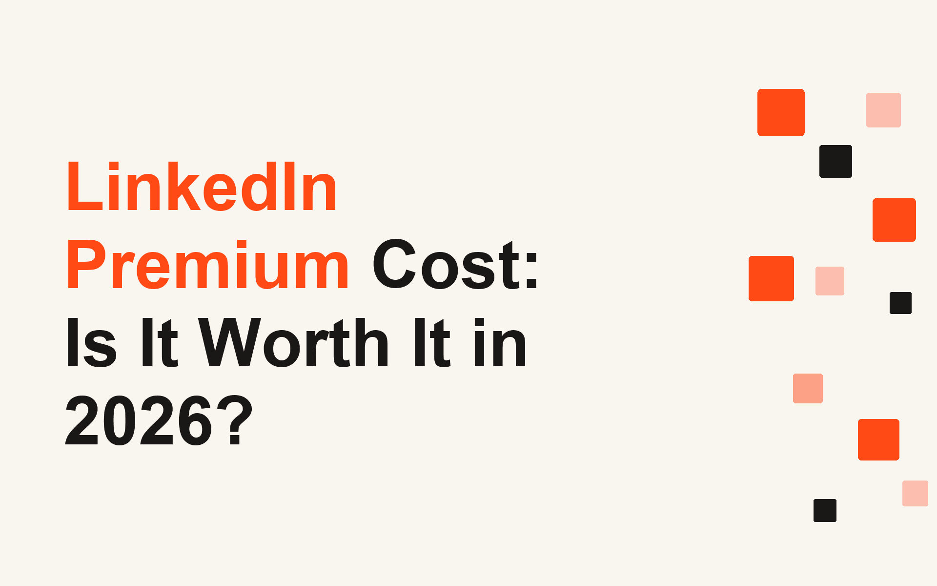 LinkedIn Premium Cost: Is It Worth It in 2026?